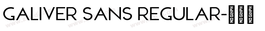 Galiver Sans Regular字体转换 Galiver Sans Regular字体转换